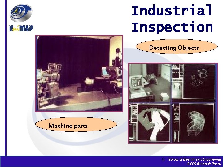 Industrial Inspection Detecting Objects Machine parts 9 School of Mechatronic Engineering Ai. COS Research