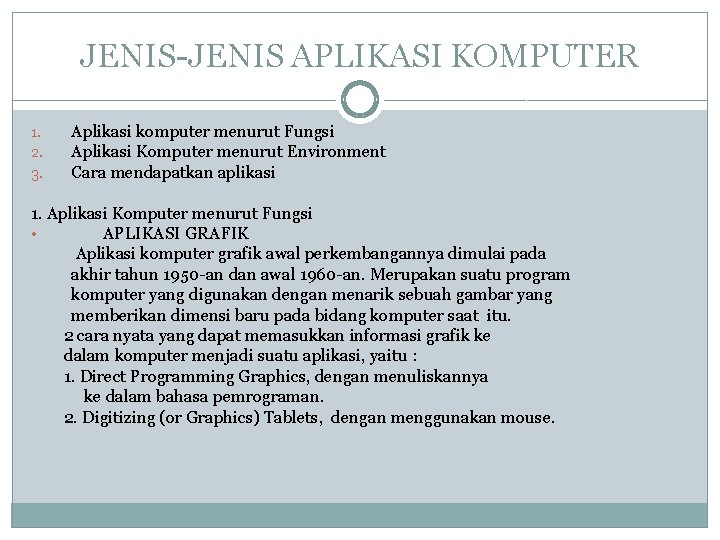 JENIS-JENIS APLIKASI KOMPUTER 1. 2. 3. Aplikasi komputer menurut Fungsi Aplikasi Komputer menurut Environment