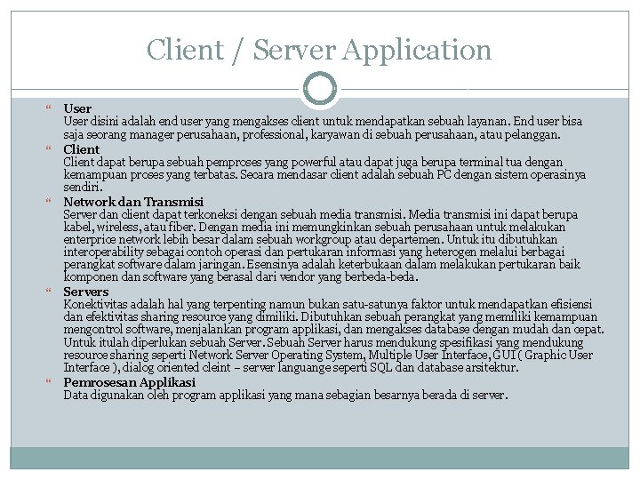 Client / Server Application User disini adalah end user yang mengakses client untuk mendapatkan