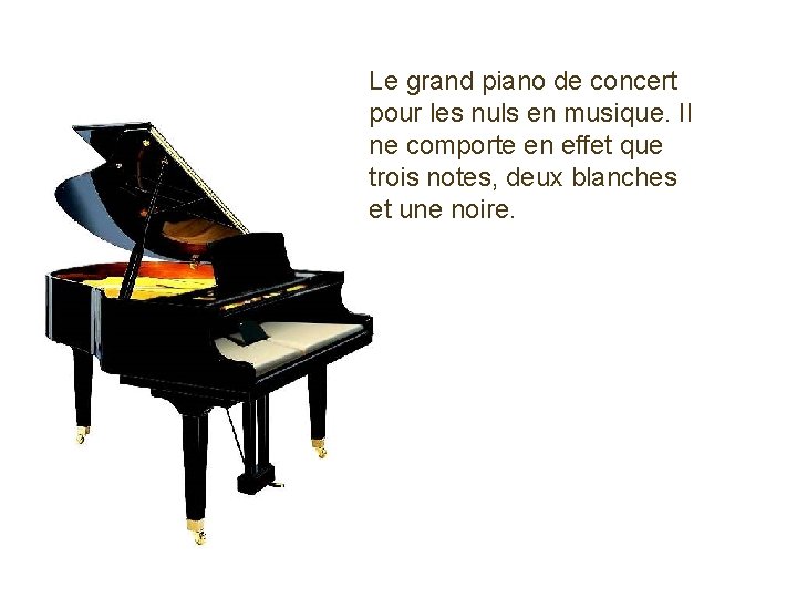 Le grand piano de concert pour les nuls en musique. Il ne comporte en