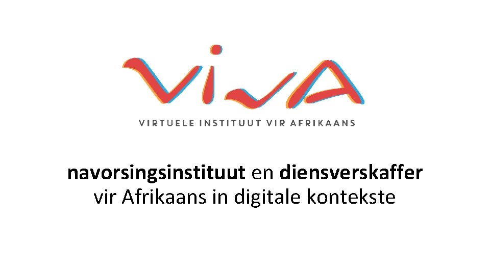 navorsingsinstituut en diensverskaffer vir Afrikaans in digitale kontekste navorsingsinstituut en diensverskaffer vir Afrikaans in digitale kontekste