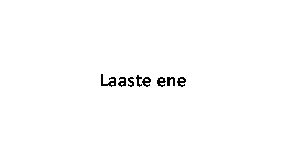 Laaste ene Laaste ene