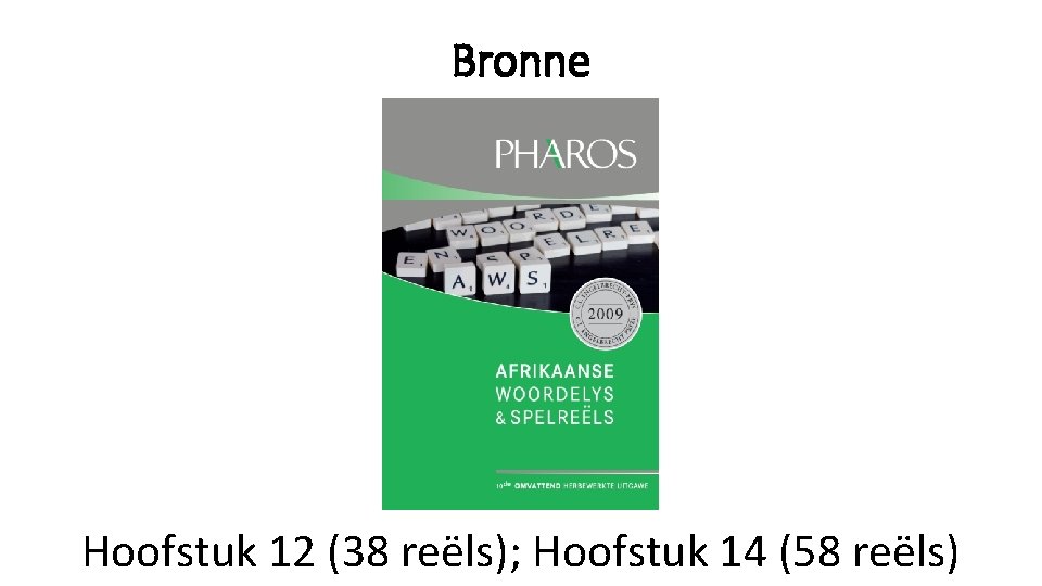 Bronne Hoofstuk 12 (38 reëls); Hoofstuk 14 (58 reëls) Bronne Hoofstuk 12 (38 reëls); Hoofstuk 14 (58 reëls)