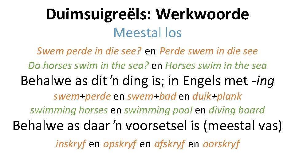 Duimsuigreëls: Werkwoorde Meestal los Swem perde in die see? en Perde swem in die Duimsuigreëls: Werkwoorde Meestal los Swem perde in die see? en Perde swem in die