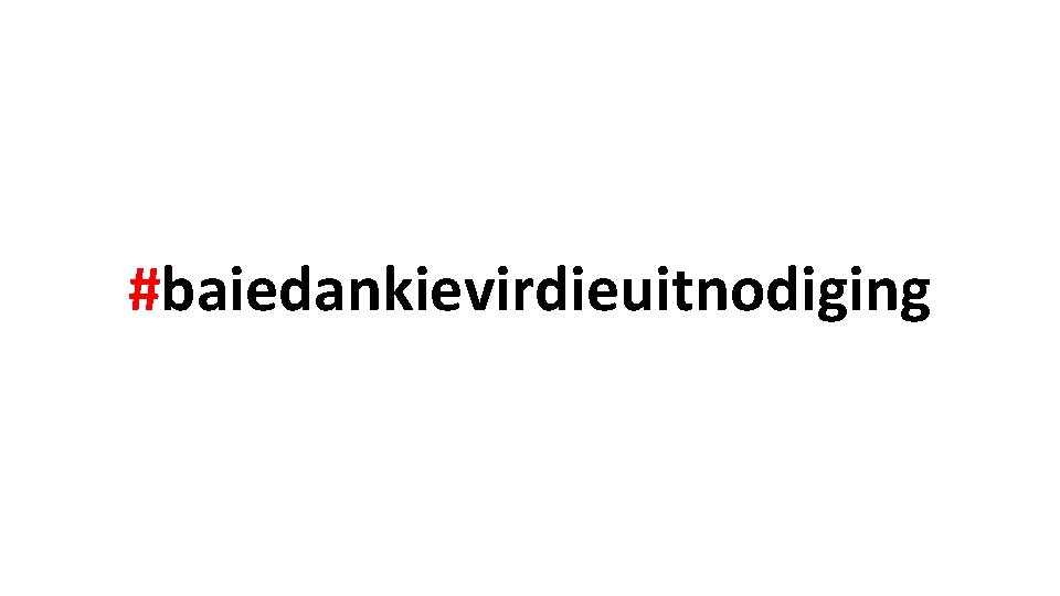 #baiedankievirdieuitnodiging #baiedankievirdieuitnodiging