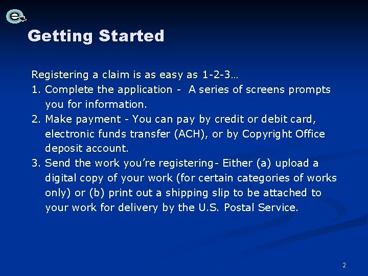 Getting Started Registering a claim is as easy as 1 -2 -3… 1. Complete Getting Started Registering a claim is as easy as 1 -2 -3… 1. Complete