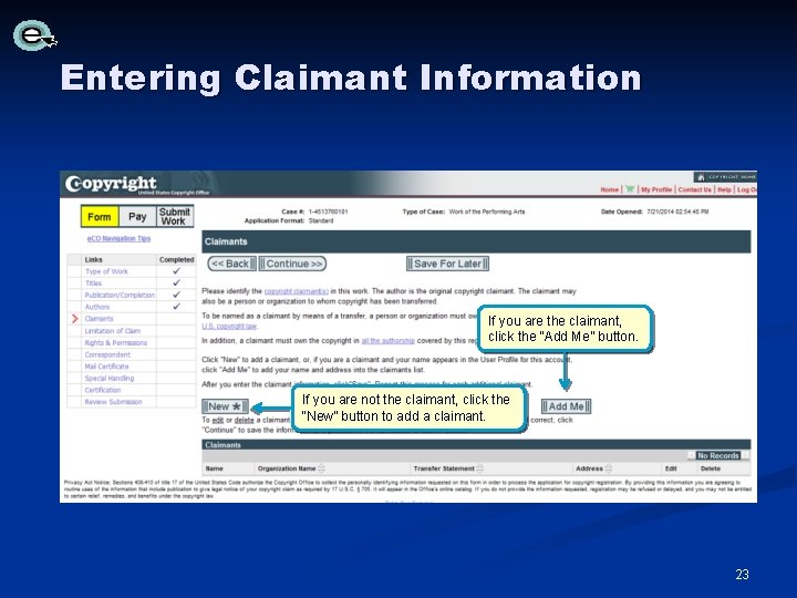 Entering Claimant Information If you are the claimant, click the “Add Me” button. If Entering Claimant Information If you are the claimant, click the “Add Me” button. If