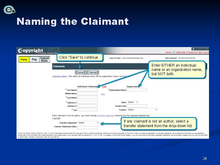 Naming the Claimant Click “Save” to continue. Enter EITHER an individual name or an Naming the Claimant Click “Save” to continue. Enter EITHER an individual name or an