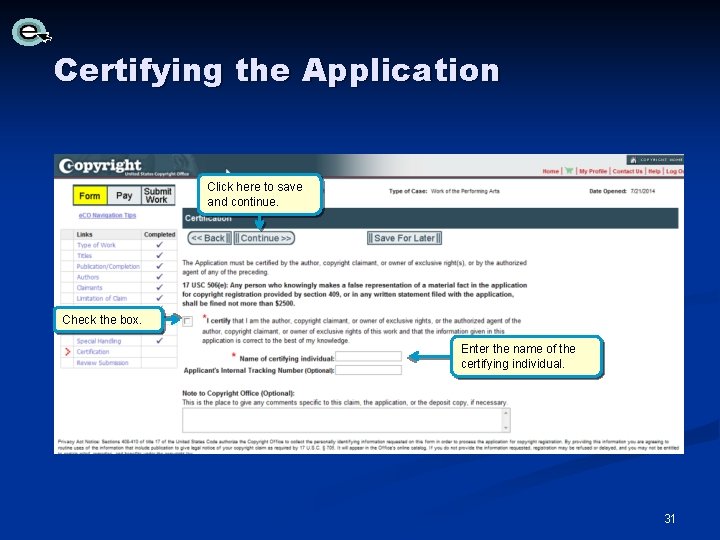 Certifying the Application Click here to save and continue. Check the box. Enter the Certifying the Application Click here to save and continue. Check the box. Enter the