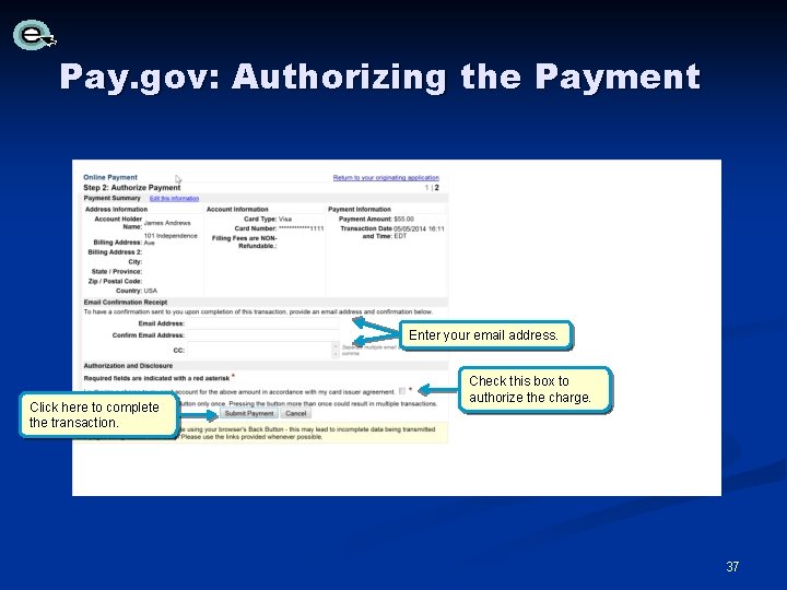 Pay. gov: Authorizing the Payment Enter your email address. Click here to complete the Pay. gov: Authorizing the Payment Enter your email address. Click here to complete the
