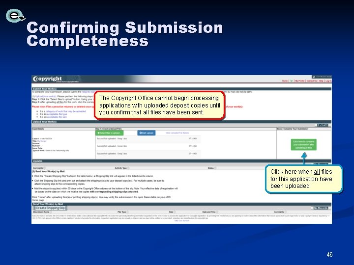 Confirming Submission Completeness The Copyright Office cannot begin processing applications with uploaded deposit copies Confirming Submission Completeness The Copyright Office cannot begin processing applications with uploaded deposit copies