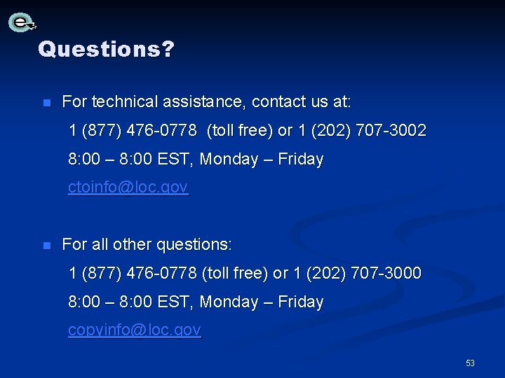 Questions? n For technical assistance, contact us at: 1 (877) 476 -0778 (toll free) Questions? n For technical assistance, contact us at: 1 (877) 476 -0778 (toll free)