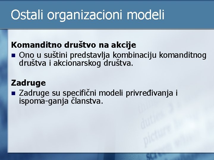 Ostali organizacioni modeli Komanditno društvo na akcije n Ono u suštini predstavlja kombinaciju komanditnog