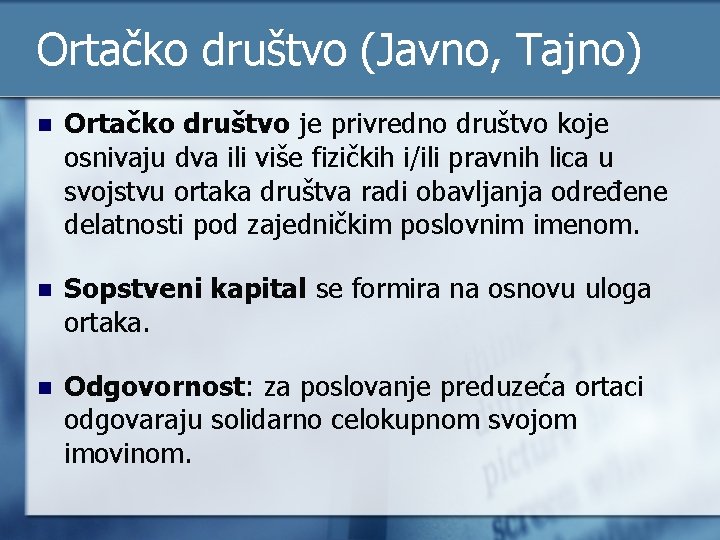 Ortačko društvo (Javno, Tajno) n Ortačko društvo je privredno društvo koje osnivaju dva ili