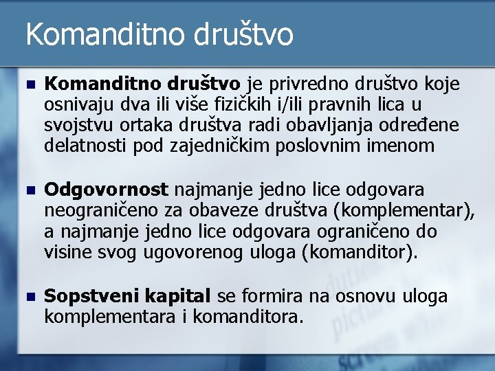 Komanditno društvo n Komanditno društvo je privredno društvo koje osnivaju dva ili više fizičkih