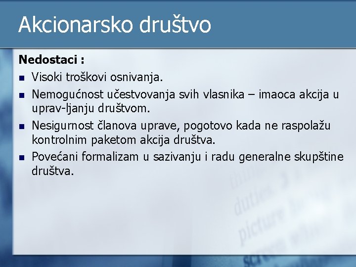 Akcionarsko društvo Nedostaci : n Visoki troškovi osnivanja. n Nemogućnost učestvovanja svih vlasnika –