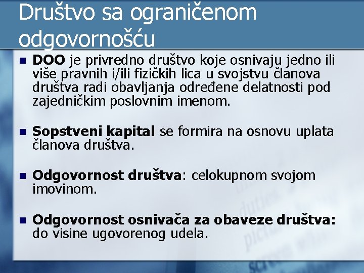 Društvo sa ograničenom odgovornošću n DOO je privredno društvo koje osnivaju jedno ili više