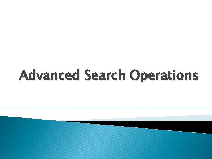 Advanced Search Operations 