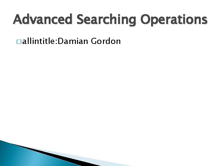 Advanced Searching Operations � allintitle: Damian Gordon 