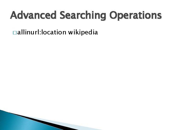 Advanced Searching Operations � allinurl: location wikipedia 