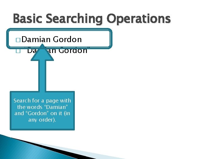 Basic Searching Operations � Damian � Gordon “Damian Gordon” Search for a page with