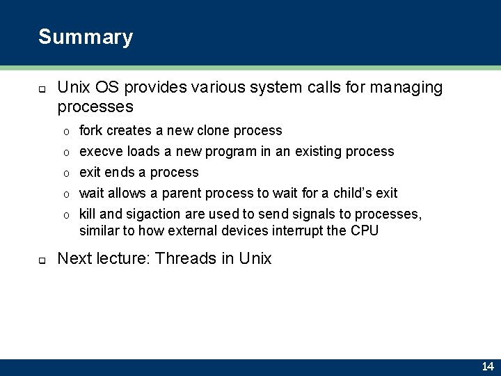 Summary q Unix OS provides various system calls for managing processes o o o