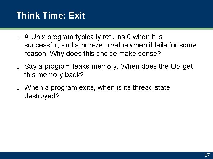 Think Time: Exit q q q A Unix program typically returns 0 when it