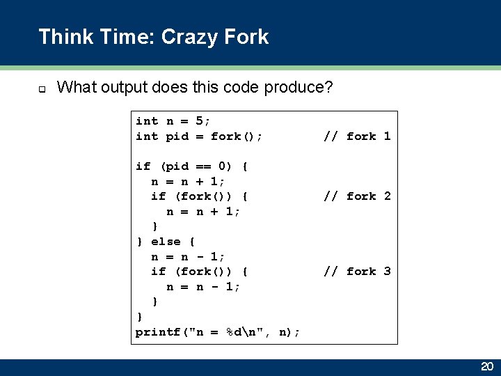 Think Time: Crazy Fork q What output does this code produce? int n =