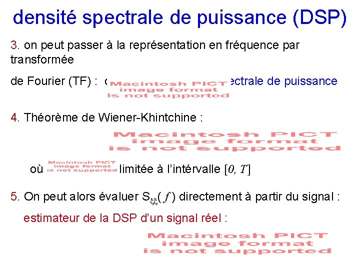 densité spectrale de puissance (DSP) 3. on peut passer à la représentation en fréquence