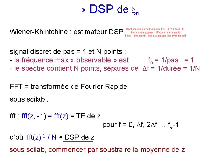  DSP de n Wiener-Khintchine : estimateur DSP = signal discret de pas =