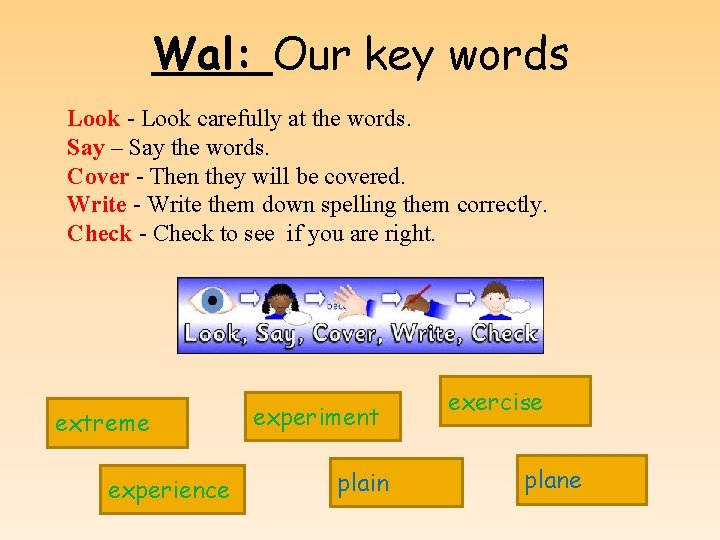 Wal: Our key words Look - Look carefully at the words. Say – Say Wal: Our key words Look - Look carefully at the words. Say – Say