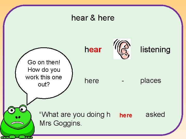 hear & here Go on then! How do you work this one out? hear hear & here Go on then! How do you work this one out? hear