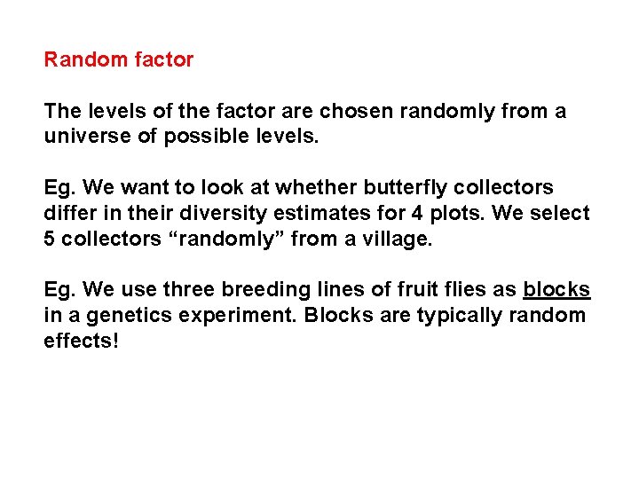 Random factor The levels of the factor are chosen randomly from a universe of