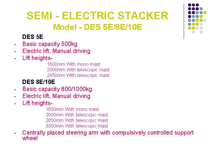 SEMI - ELECTRIC STACKER Model - DES 5 E/8 E/10 E • • •