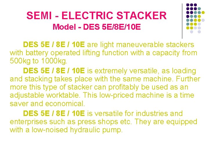 SEMI - ELECTRIC STACKER Model - DES 5 E/8 E/10 E DES 5 E