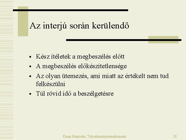 Az interjú során kerülendő § § Kész ítéletek a megbeszélés előtt A megbeszélés előkészítetlensége