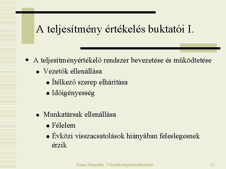 A teljesítmény értékelés buktatói I. w A teljesítményértékelő rendszer bevezetése és működtetése n Vezetők