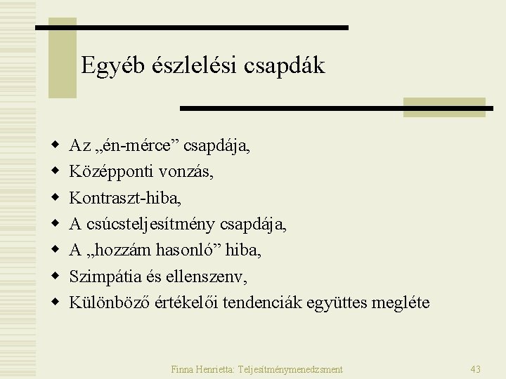 Egyéb észlelési csapdák w w w w Az „én-mérce” csapdája, Középponti vonzás, Kontraszt-hiba, A