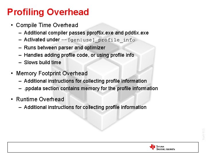 Profiling Overhead • Compile Time Overhead – – – Additional compiler passes pprof 6