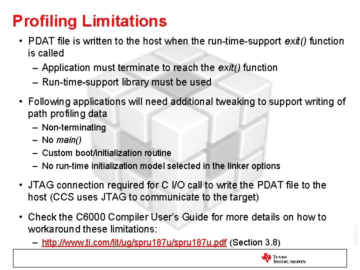 Profiling Limitations • PDAT file is written to the host when the run-time-support exit()