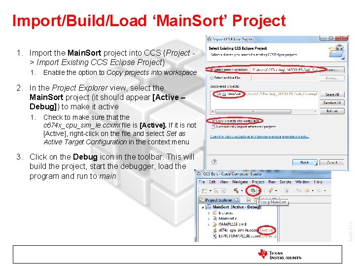 Import/Build/Load ‘Main. Sort’ Project 1. Import the Main. Sort project into CCS (Project >