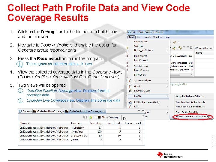 Collect Path Profile Data and View Code Coverage Results 1. Click on the Debug