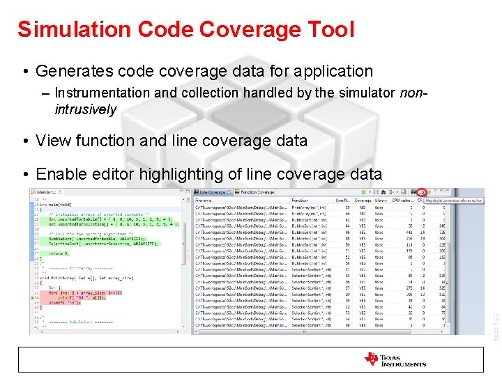 Simulation Code Coverage Tool • Generates code coverage data for application – Instrumentation and