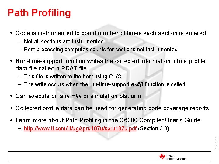 Path Profiling • Code is instrumented to count number of times each section is