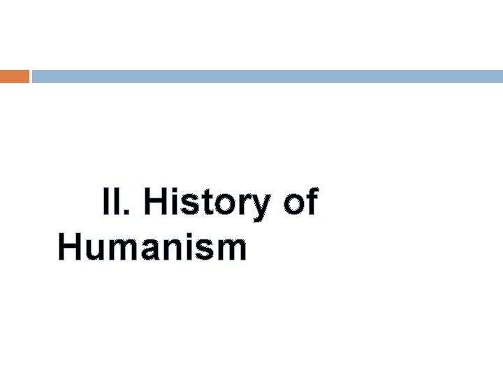 II. History of Humanism 