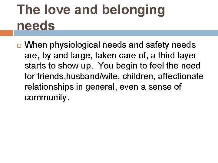 The love and belonging needs When physiological needs and safety needs are, by and The love and belonging needs When physiological needs and safety needs are, by and