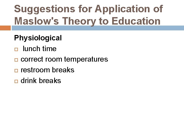 Suggestions for Application of Maslow's Theory to Education Physiological lunch time correct room temperatures