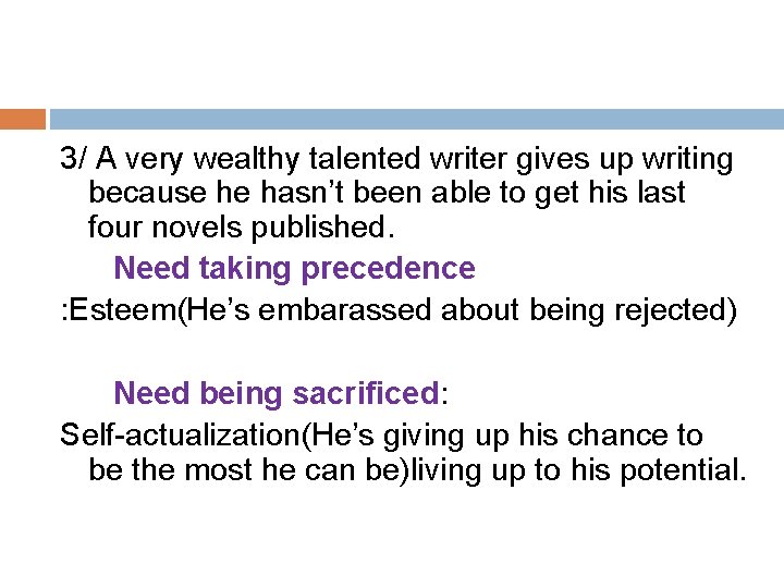 3/ A very wealthy talented writer gives up writing because he hasn’t been able