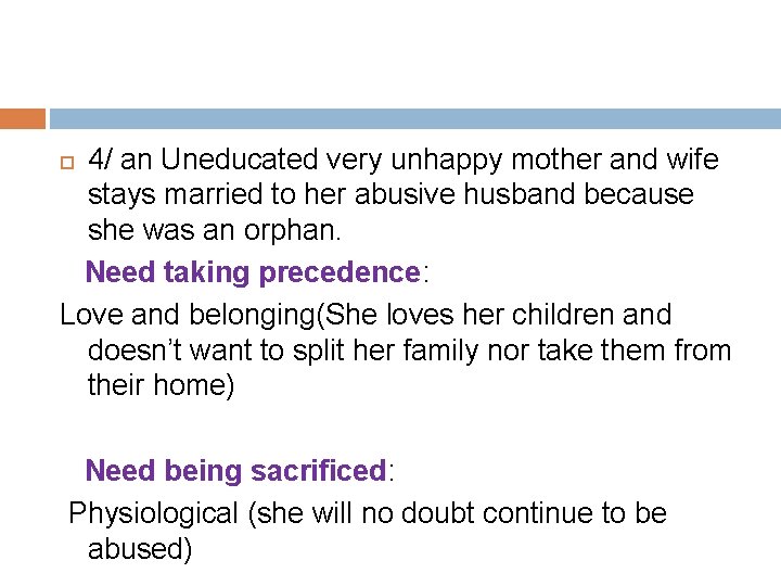 4/ an Uneducated very unhappy mother and wife stays married to her abusive husband