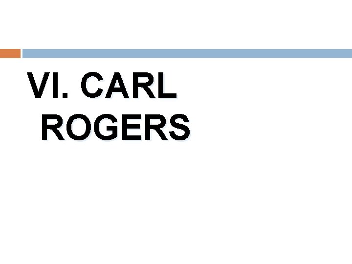 VI. CARL ROGERS 